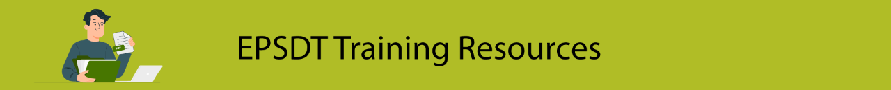 EPSDT Training Resources